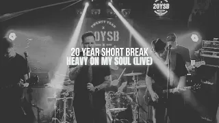 20 Year Short Break - Heavy on my soul (live)