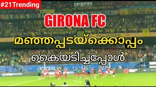 GIRONA FC Viking Claps with Manjappada KERALA BLASTERS fans