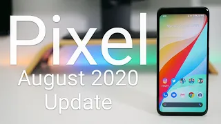 Google Pixel August 2020 Update is Out! - What’s New?