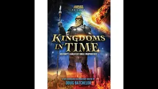 Kingdoms in Time by Pastor Doug  Batchelor