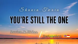 You're Still The One -  Shania Twain ( Lyrics & Video Terjemahan )