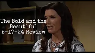 The Bold and the Beautiful 5-17-24 Review