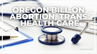 Oregon lawmakers advance bill on abortion, trans health care