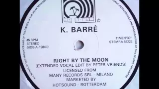 K. Barrè - Right By The Moon (Extended Vocal Edit) 1984