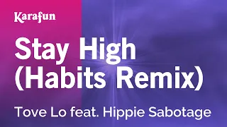 Stay High (Habits Remix) - Tove Lo & Hippie Sabotage | Karaoke Version | KaraFun