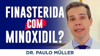 Finasterida com Minoxidil é bom para a Calvície? – Dr. Paulo Müller Dermatologista.