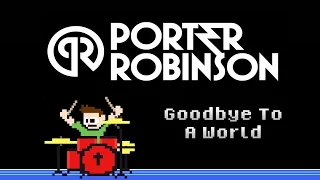 Porter Robinson - Goodbye To A World (Drum Cover) -- The8BitDrummer