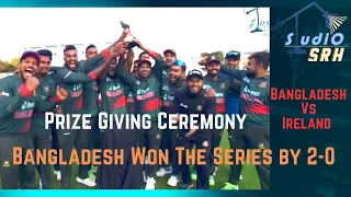 Prize Giving Ceremony | Bangladesh vs Ireland | Bangladesh won the Trophy #shakibalhasan #tamimiqbal