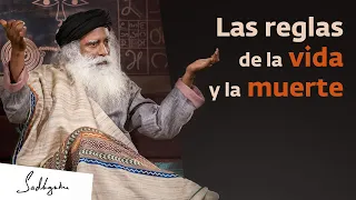 Las reglas de la vida y la muerte | Sadhguru