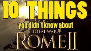 10 Things You Didn't Know About Total War: Rome 2