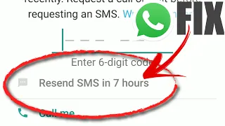 HOW TO FIX WhatsApp Verification Code Resend SMS in 7 hours Time Limit Problem Code Not Receive 2021