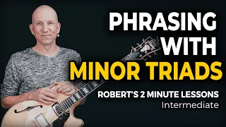 Phrasing with Minor Triads - Robert's 2 Minute Lessons (48)