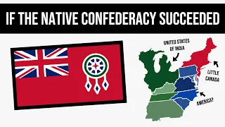 What If The Native Confederacy Succeeded? | Alternate History