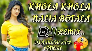 Khola Khola Nalia Botala |Hard Bass Mix Dj Song Dj Ganesh Kpr Official