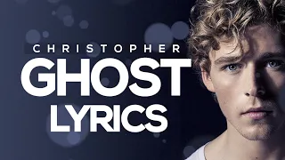 Christopher - Ghost (Lyrics)