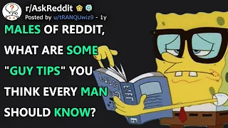 Males, What Are Some "Guy Tips" You Think Every Man Should Know? (r/AskReddit)