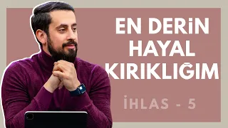 En Derin Hayal Kırıklığım - [İhlas 5 - Menfaat-i Maddiye] | Mehmet Yıldız