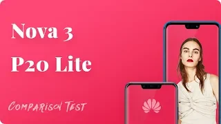 Huawei Nova 3 vs Huawei Nova 3e Camera Test, Speed Test, Battery Life