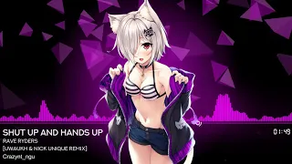 [Nightcore] Rave Ryders - Shut Up and Hands Up (Uwaukh & Nick Unique Remix)