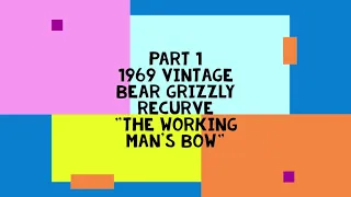 Part 1 Vintage 1969 Bear Archery Grizzly Recurve Unboxing and Setup