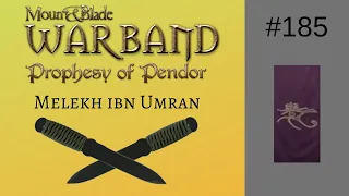 Lets Play Mount and Blade: Warband - Prophesy of Pendor (Melekh) #185