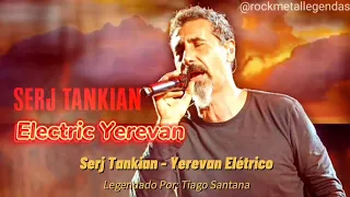Serj Tankian - Electric Yerevan (Legendado-Subtitled PT-EN) Lyrics