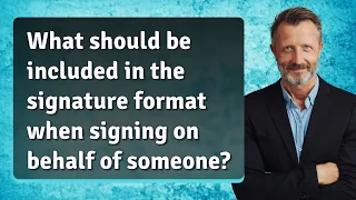 What should be included in the signature format when signing on behalf of someone?