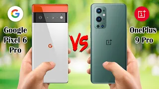 Google Pixel 6 Pro Vs OnePlus 9 Pro || Google Vs OnePlus Comparison