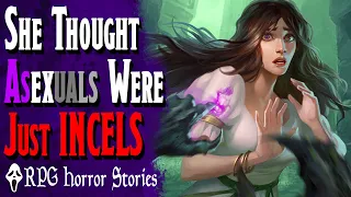 The DM Mixed Up Being Asexual and Being an INCEL -  RPG Horror Stories