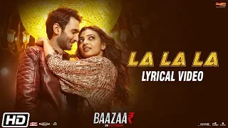 La La La | Lyrical Video | Neha Kakkar | Bilal Saeed | Baazaar | Saif Ali Khan, Rohan, Radhika