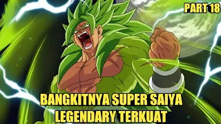 Bangkitnya super saiya kembaran broly yang muncul 1000 Tahun sekali - dbs part 18