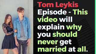 Tom Leykis Episode - Tom explains why men should never get married