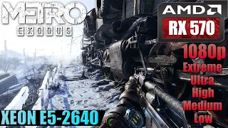 Metro Exodus | RX 570 + Xeon E5-2640 FPS Test | Low - Medium - High - Ultra - Extreme | 1080p