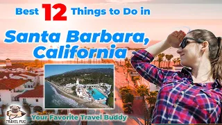 Best Things To Do in Santa Barbara, California