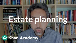 Estate planning introduction | Insurance| Financial literacy | Khan Academy