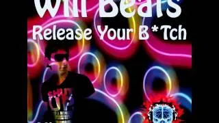 Will Beats   Release Your Bitch   MixTape