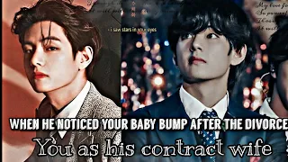 When he noticed your baby bump after the divorce you as his contract wife| Taehyung ff oneshot BTSff