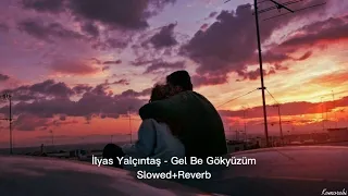 İlyas Yalçıntaş - Gel Be Gökyüzüm (slowed+reverb)