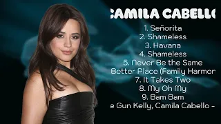 ➤ Camila Cabello  ➤ ~ Greatest Hits Full Album ~ Best Old Songs All Of Time  ➤