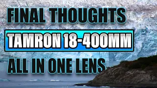 Tamron 18-400mm Lens Final Review. Tamron's All In One Beast! With Photo/Video Samples