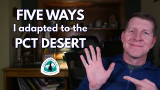 PCT 2021 - FIVE WAYS that I adapted to the DESERT