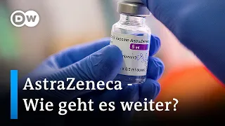 Wie geht es weiter mit dem Impfstoff von AstraZeneca? | DW Nachrichten