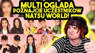 MULTI ogląda POZNAJCIE UCZESTNIKÓW NATSU WORLD!