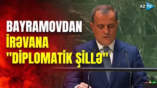 Ceyhun Bayramov BMT-də erməni yalanlarını ifşa etdi: nazirdən mühüm mesajlar