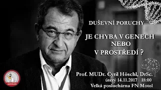 Duševní poruchy: Je chyba v genech nebo v prostředí? | Prof. MUDr. Cyril Höschl, DrSc., FRCPsych.