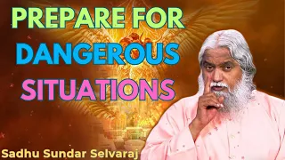 prepare for dangerous situations - Sadhu Sundar Selvaraj