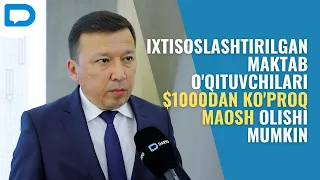 Ixtisoslashtirilgan maktab o'qituvchilari 1000 dollardan ko'proq maosh olishi mumkin