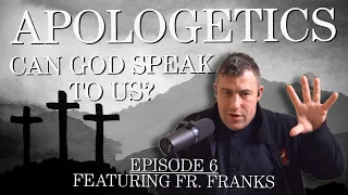 Can God Speak To Us? - Apologetics Series - Episode 6