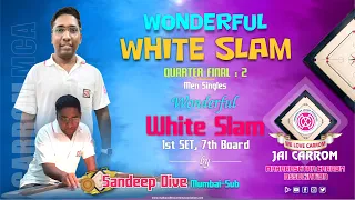 Carrom : Wonderful White Slam By Sandeep Dive (Mumbai-Sub) - QF : 2