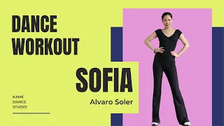 SOFIA by Alvaro Soler | Kame Dance Studio | Dance Workout